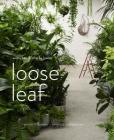 Loose Leaf: Plants - Flowers - Projects - Inspiration By Wona Bae, Charlie Lawler Cover Image