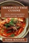 Smagfuld Thai Cuisine: Oplev Småstykkernes Fortryllende Verden Cover Image