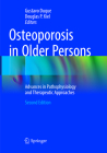 Osteoporosis in Older Persons: Advances in Pathophysiology and Therapeutic Approaches By Gustavo Duque (Editor), Douglas P. Kiel (Editor) Cover Image