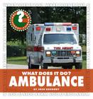 What Does It Do? Ambulance (Community Connections: What Does It Do?) Cover Image
