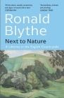 Next to Nature: A Lifetime in the English Countryside By Ronald Blythe Cover Image