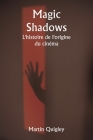 Magic Shadows L'histoire de l'origine du cinéma Cover Image