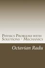 Physics Problems with Solutions - Mechanics: For Olympiads and Contests By Octavian Radu Cover Image