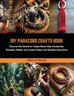 DIY Paracord Crafts Book: Discover the Secrets to Unique Beach Wear Accessories, Bracelets, Wallets, and Camera Straps with Detailed Instruction By Greta M. Phelan Cover Image