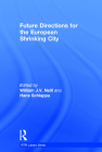 Future Directions for the European Shrinking City (Rtpi Library) By William J. V. Neill (Editor), Hans Schlappa (Editor) Cover Image