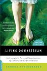 Living Downstream: An Ecologist's Personal Investigation of Cancer and the Environment By Sandra Steingraber Cover Image