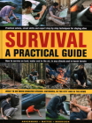 Survival: A Practical Guide: What to Do When Disaster Strikes: Outdoors, in the City and in the Home By Bob Morrison, Bill Mattos, Anthonio Akkermans Cover Image