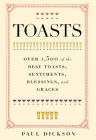 Toasts: Over 1,500 of the Best Toasts, Sentiments, Blessings, and Graces Cover Image