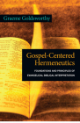 Gospel-Centered Hermeneutics: Foundations and Principles of Evangelical Biblical Interpretation By Graeme Goldsworthy Cover Image