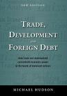 Trade, Development and Foreign Debt By Michael Hudson Cover Image