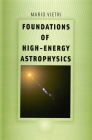 Foundations of High-Energy Astrophysics (Theoretical Astrophysics) By Mario Vietri Cover Image