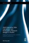 Adult Interactive Style Intervention and Participatory Research Designs in Autism: Bridging the Gap between Academic Research and Practice (Routledge Research in Special Educational Needs) Cover Image