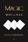 Magic, White and Black - Eighth American Edition By Franz Hartmann Cover Image