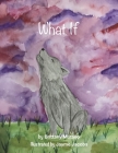 What If By Brittany Muttillo, Jayme Jacobs (Illustrator) Cover Image