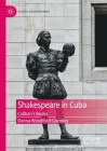 Shakespeare in Cuba: Caliban's Books (Global Shakespeares) By Donna Woodford-Gormley Cover Image