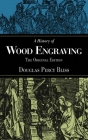 A History of Wood Engraving: The Original Edition By Douglas Percy Bliss Cover Image