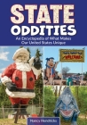State Oddities: An Encyclopedia of What Makes Our United States Unique By Nancy Hendricks Cover Image
