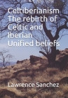 Celtiberianism The rebirth of Celtic and Iberian Unified beliefs Cover Image