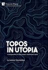 Topos in Utopia: A peregrination to early modern utopianism's space (World History) Cover Image