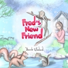 Fred's New Friend By Carlos Lopez (Illustrator), Sarah Woodard Cover Image
