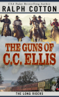 The Guns of C.C. Ellis By Ralph W. Cotton Cover Image