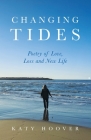 Changing Tides: Poetry of Love, Loss and New Life By Katy Hoover Cover Image