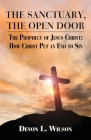 The Sanctuary the Open Door: The Prophecy of Jesus Christ: And How Christ Put an End to Sin By Devon L. Wilson Cover Image
