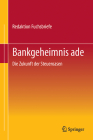 Bankgeheimnis Ade: Die Zukunft Der Steueroasen Cover Image