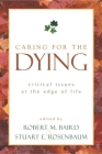 Caring for the Dying: Critical Issues at the Edge of Life (Contemporary Issues) Cover Image