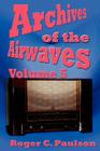 Archives of the Airwaves Vol. 5 By Roger C. Paulson Cover Image