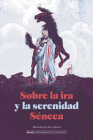 Sobre la ira y la serenidad (Pensamiento ilustrado) By Lucio Anneo Séneca, Pere Ginard (Illustrator), Carmen Codoñer (Translated by) Cover Image