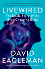 Livewired: The Inside Story of the Ever-Changing Brain By David Eagleman Cover Image