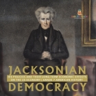 Jacksonian Democracy: His Policies and their Long-Term Economic Effects on the US Economy Grade 7 American History Cover Image