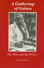 A Gathering of Gaines: The Man and the Writer By Anne K. Simpson Cover Image