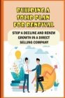 Building A Solid Plan For Renewal: Stop A Decline And Renew Growth In A Direct Selling Company: Leading Direct Selling By Cody Rurup Cover Image