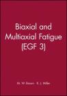Biaxial and Multiaxial Fatigue (Egf 3) (Egf Publication #3) By M. W. Brown (Editor), K. J. Miller (Editor) Cover Image