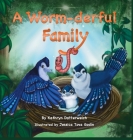 A Worm-Derful Family: A Sperm-Donation Story By Kathryn Dotterweich, Dania Halperin (Editor), Jessica Tova Godin (Illustrator) Cover Image