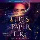 Girls of Paper and Fire By Natasha Ngan, James Patterson (Foreword by), Allison Hiroto (Read by) Cover Image