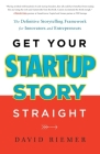 Get Your Startup Story Straight By David Riemer Cover Image