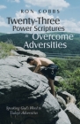 Twenty-Three Power Scriptures to Overcome Adversities: Speaking God's Word to Today's Adversities By Ron Cobbs Cover Image