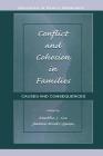 Conflict and Cohesion in Families: Causes and Consequences (Advances in Family Research) By Martha J. Cox (Editor), Jeanne Brooks-Gunn (Editor) Cover Image