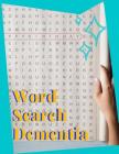Word Search Dementia: Word Search Board Game, For word search perfected create your own word search TODAY. Cover Image