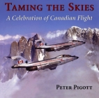 Taming the Skies: A Celebration of Canadian Flight Cover Image