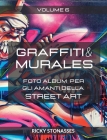 GRAFFITI e MURALES #6: Foto album per gli amanti della Street art - Volume n.6 Cover Image