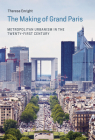 The Making of Grand Paris: Metropolitan Urbanism in the Twenty-First Century (Urban and Industrial Environments) Cover Image