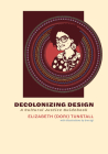 Decolonizing Design: A Cultural Justice Guidebook Cover Image