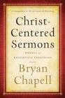 Christ-Centered Sermons: Models of Redemptive Preaching By Bryan Chapell Cover Image