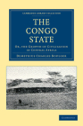 The Congo State: Or, the Growth of Civilisation in Central Africa (Cambridge Library Collection - African Studies) By Demetrius Charles Boulger Cover Image