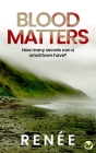 BLOOD MATTERS an utterly gripping New Zealand crime mystery By Renée  Cover Image