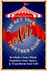 The Get Your Act Together Guide: Declutter Your Mind, Organize Your Space, & Transform Your Life Cover Image